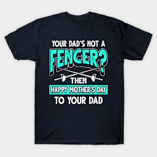 Funny Fencing Saying Fencer Dad Father's Day Gift T-Shirt